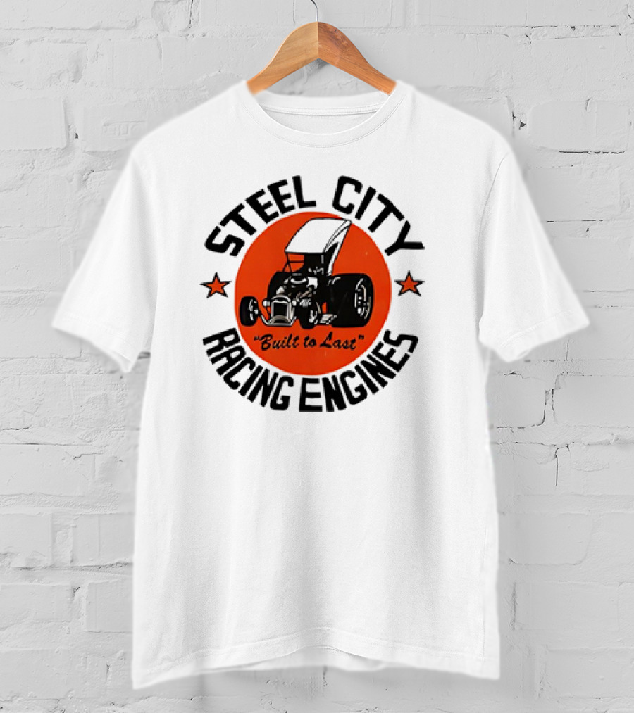 Steel City Racing Engines Built To Last Retro Hot Rod T-Shirt