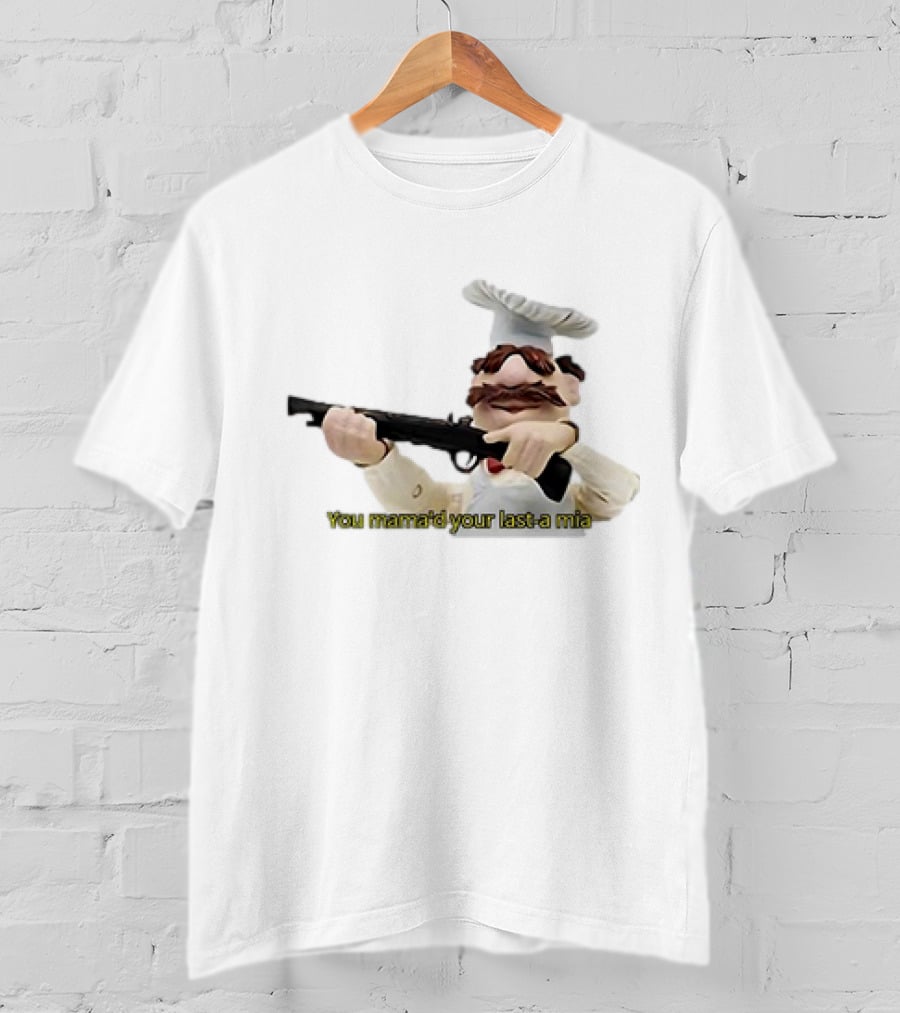 You Mama’d Your Last-a Mia Chef Holding Gun T-Shirt