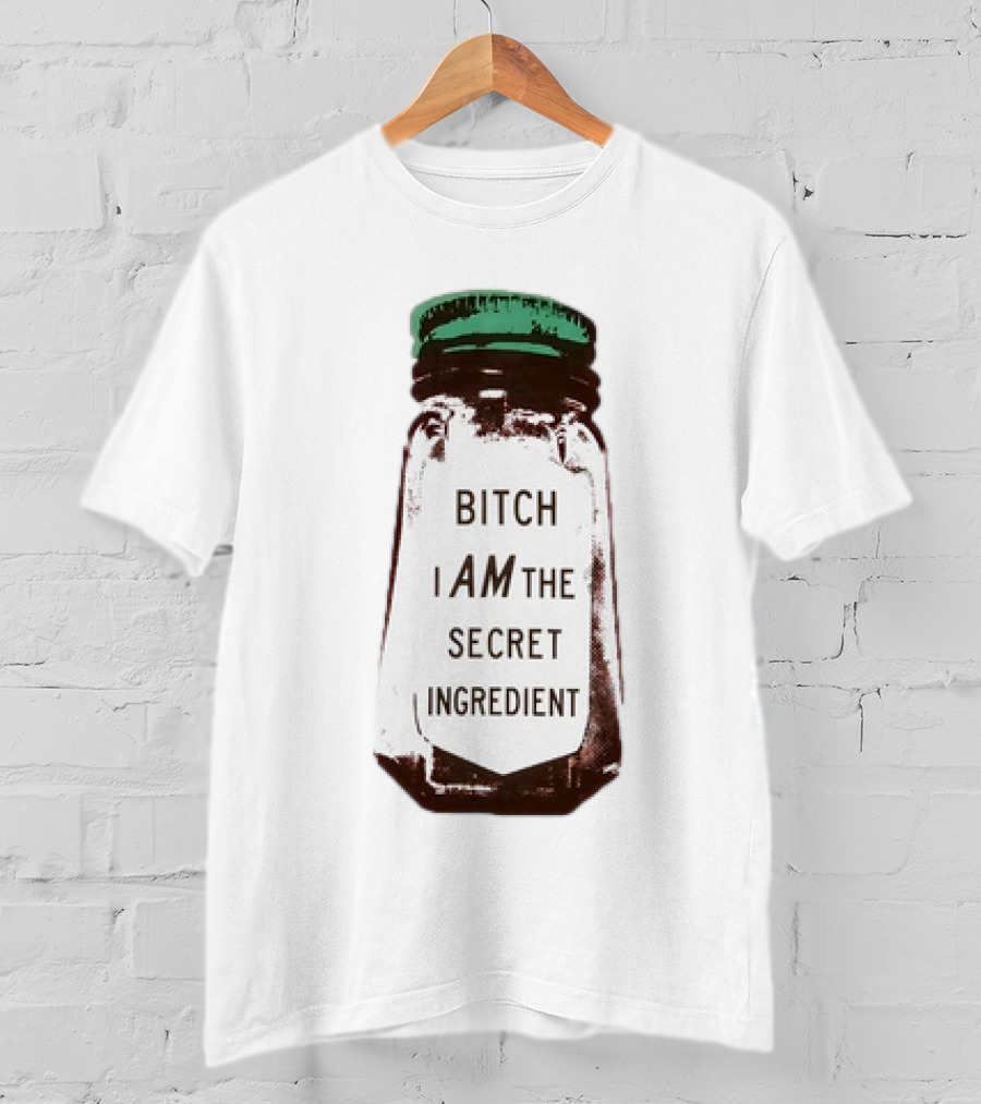 Bitch I Am The Secret Ingredient Jar T-Shirt