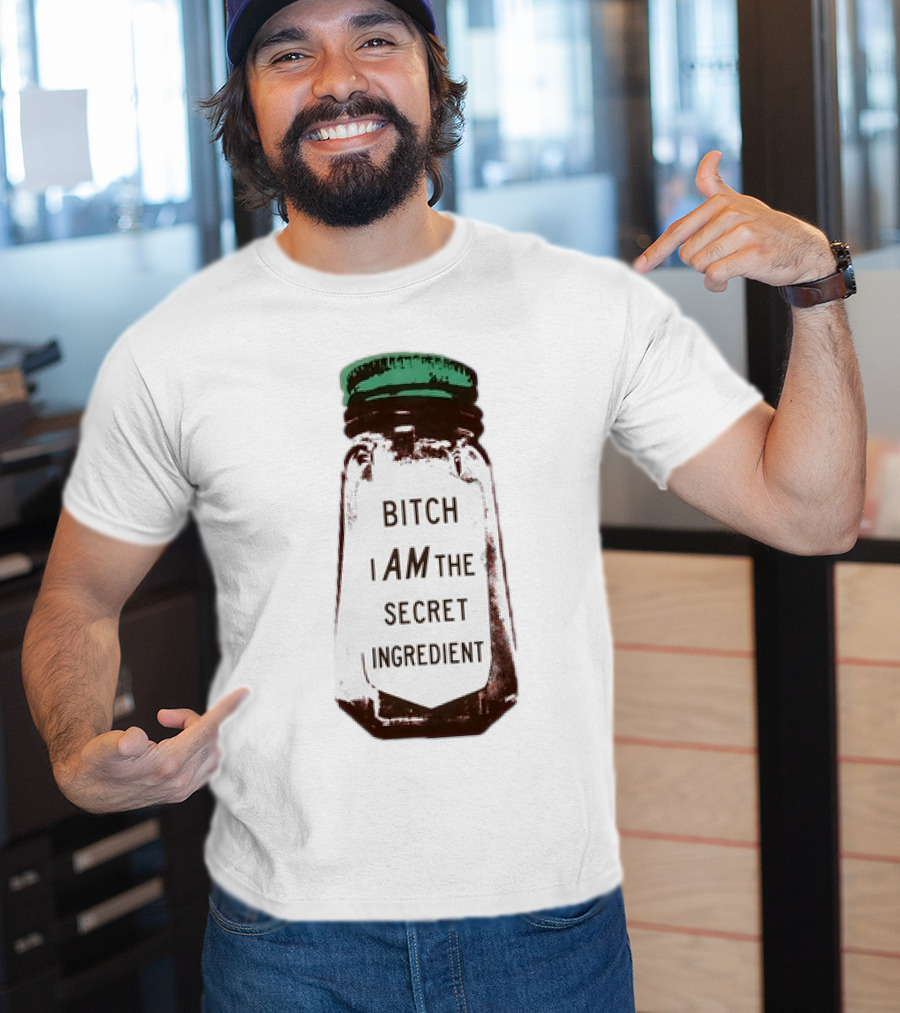 Bitch I Am The Secret Ingredient Jar T-Shirt