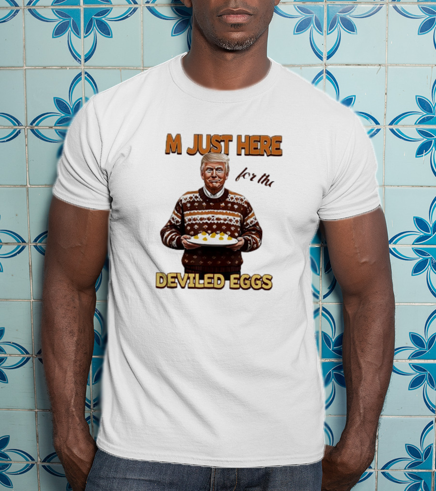 Thanksgiving I'm Just Here For The Deviled Eggs T-Shirt