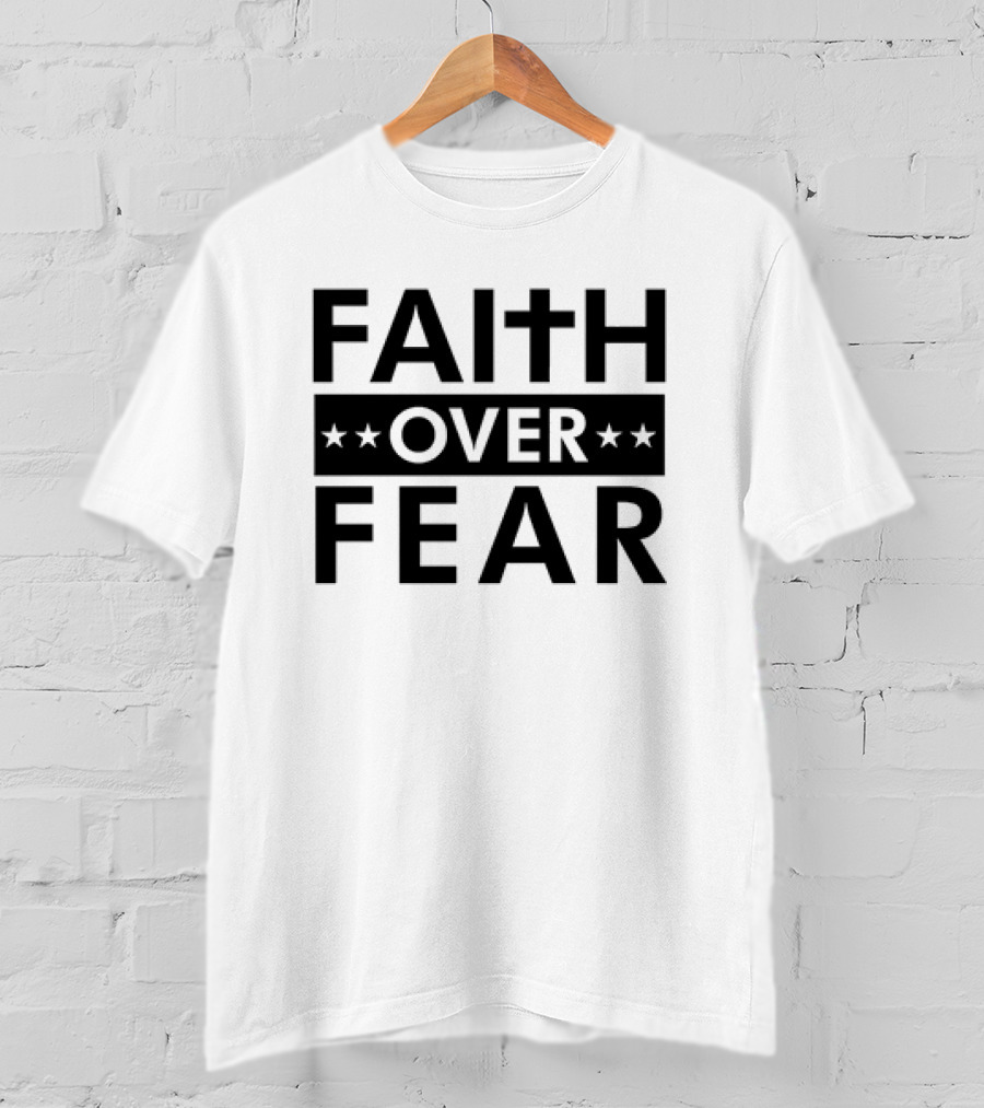 Faith Over Fear Cross Stars Bold Message T-Shirt