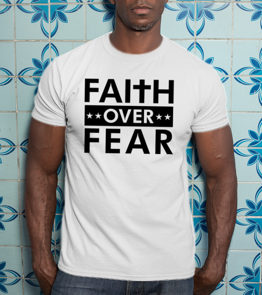 Faith Over Fear Cross Stars Bold Message T-Shirt