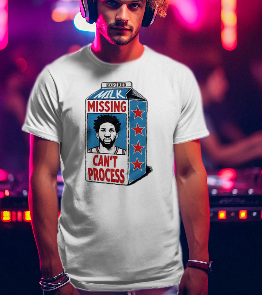 Expired Milk Missing Can't Process Joel Embiid Philadelphia 76ers T-Shirt
