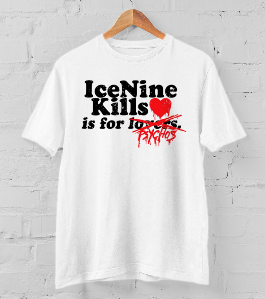Ice Nine Kills Is For Psychos Lovers T-Shirt