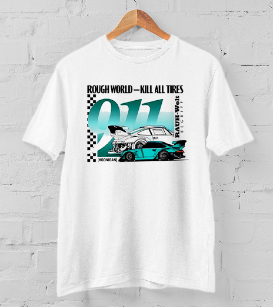 Rough World Kill All Tires Hoonigan RAUH-Welt Begriff 911 T-Shirt