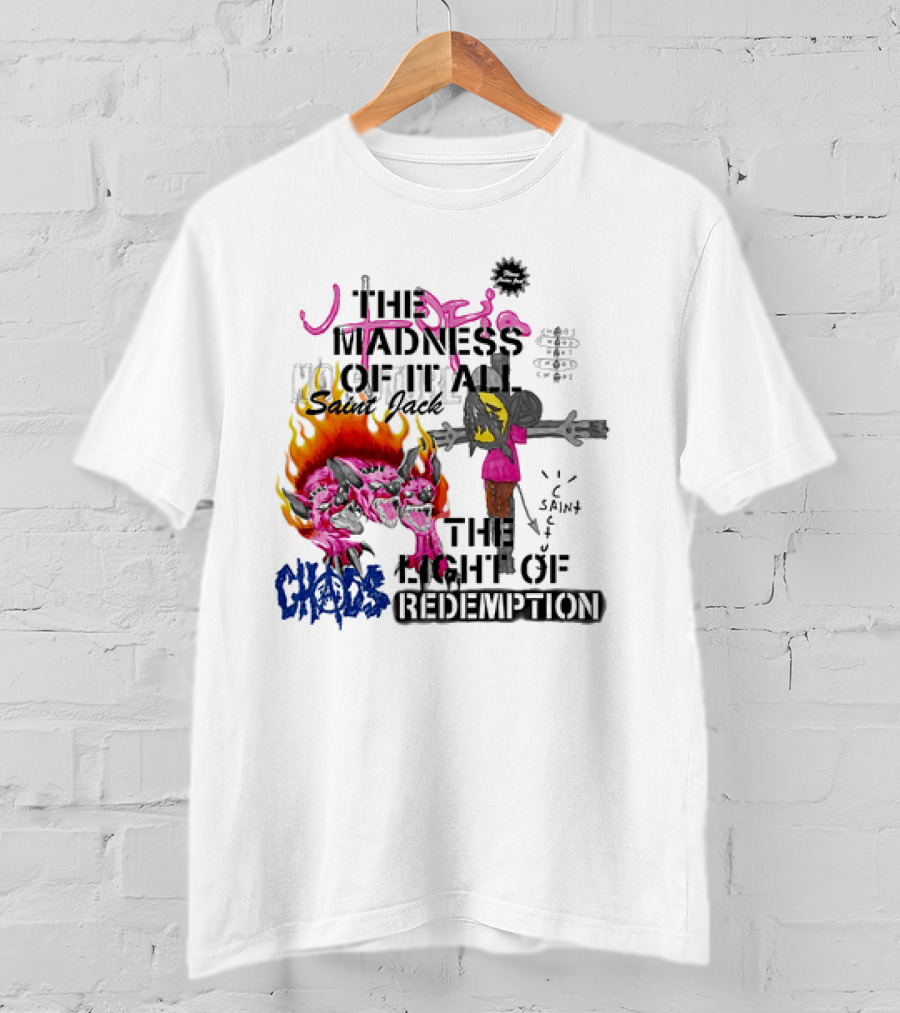 The Madness Of It All Saint Jack Chaos The Light Of Redemption T-Shirt