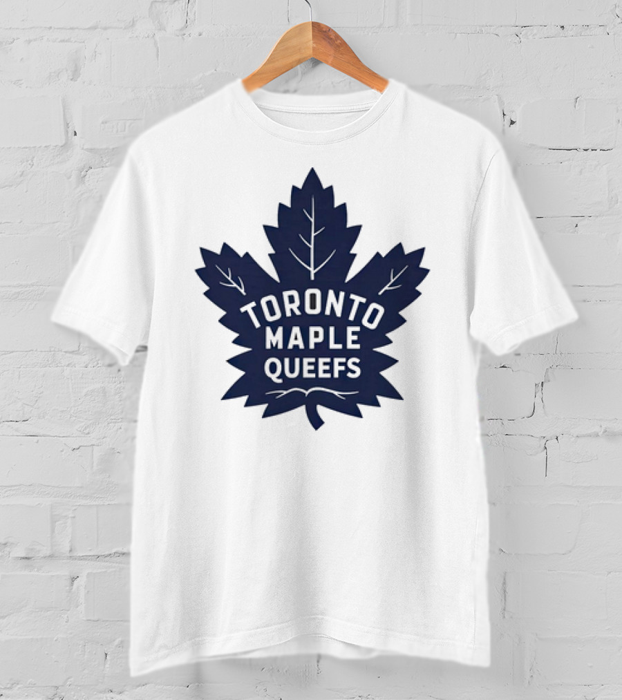 Toronto Maple Leafs Queefs T-Shirt