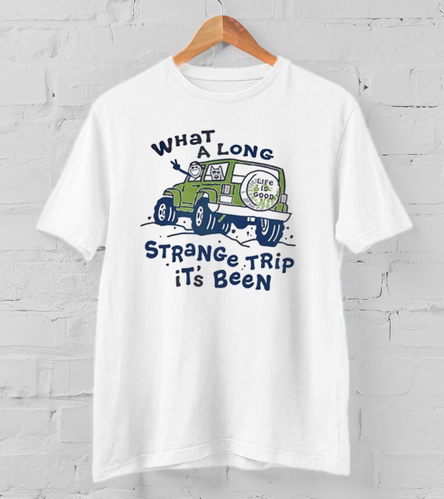 What A Long Strange Trip It's Been Life Is Good Jeep Adventure T-Shirt
