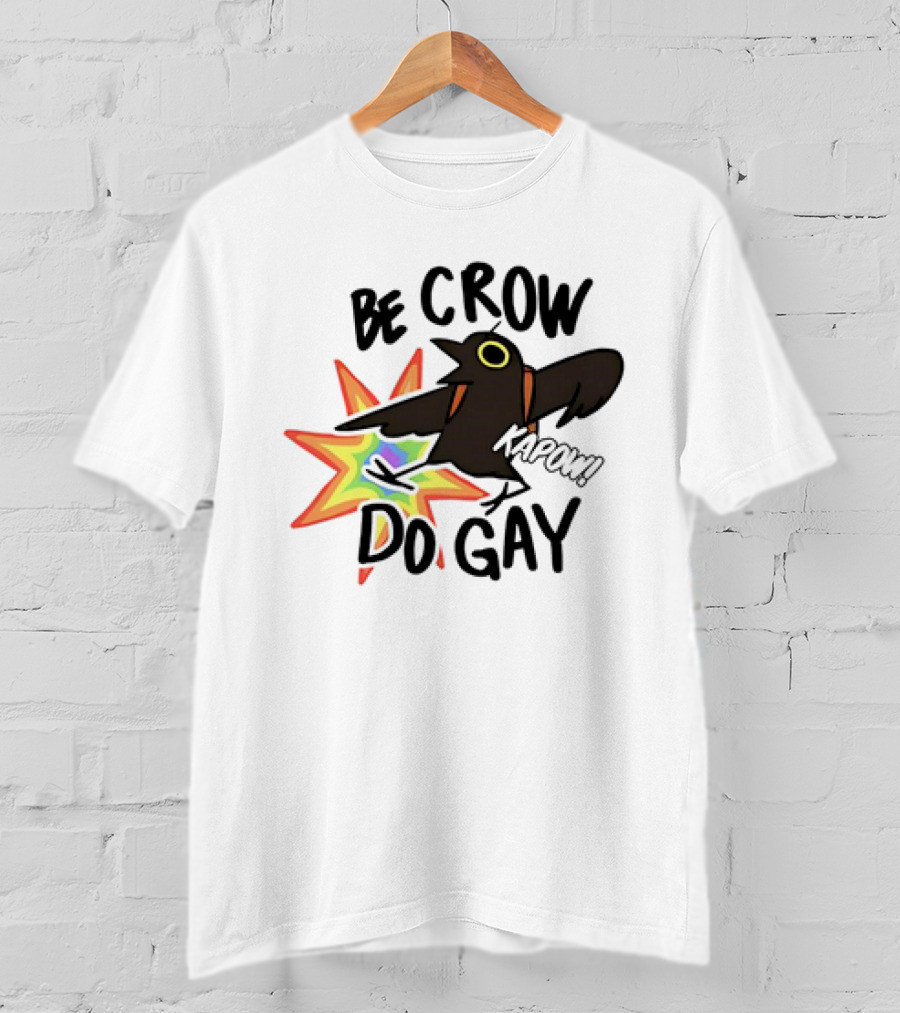 Be Crow Do Gay Kapow Rainbow Burst T-Shirt