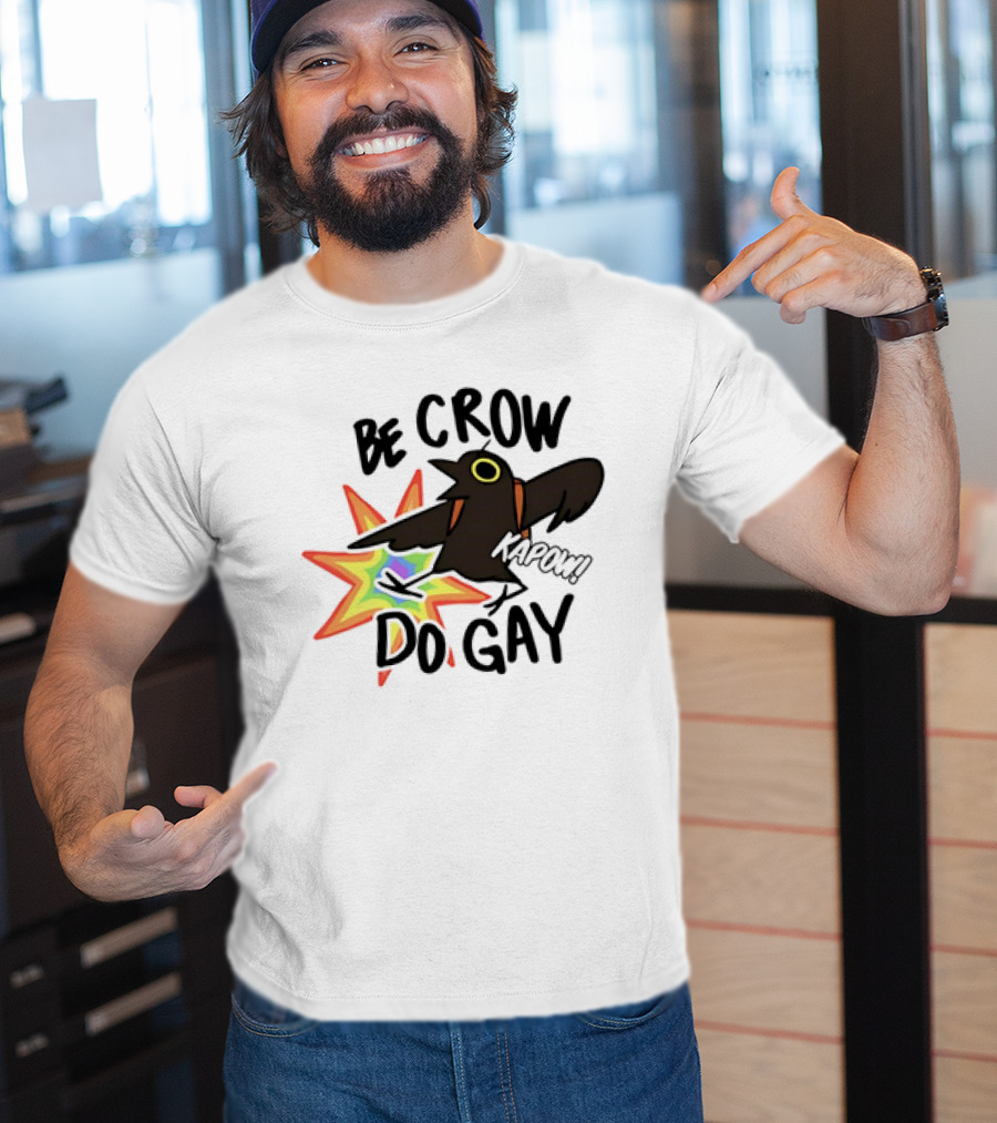 Be Crow Do Gay Kapow Rainbow Burst T-Shirt