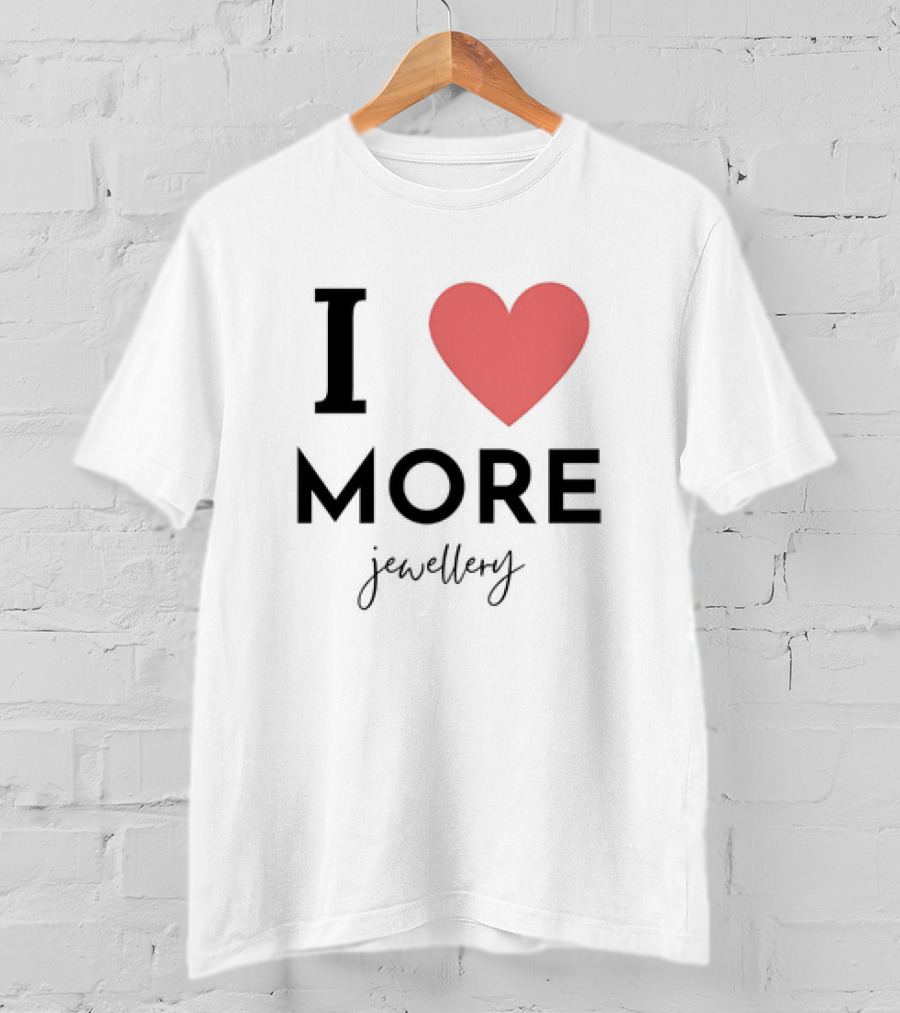 I Love Heart More Jewellery T-Shirt