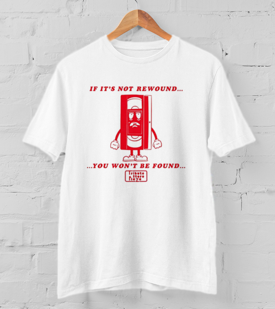 If It's Not Rewound You Won't Be Found Tribute Store Vizzé T-Shirt