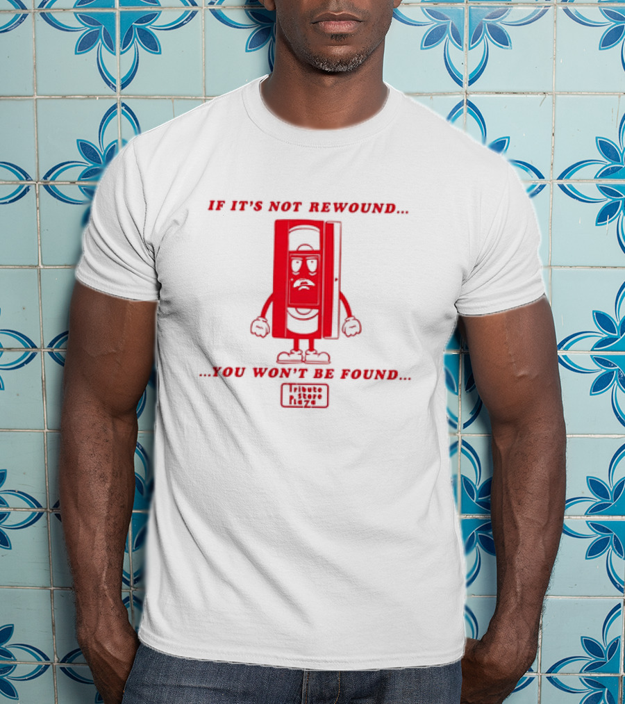 If It's Not Rewound You Won't Be Found Tribute Store Vizzé T-Shirt
