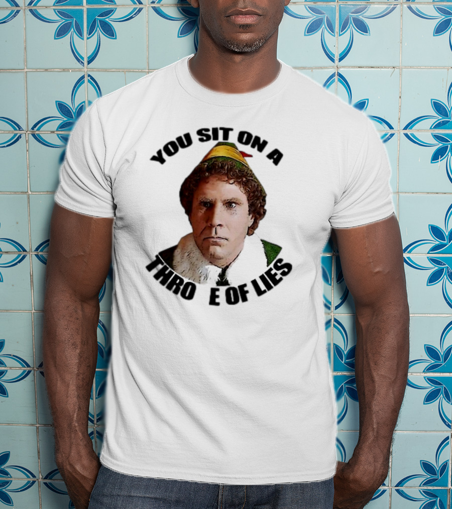 Elf Buddy You Sit On A Throne Of Lies Christmas Movie Scene T-Shirt