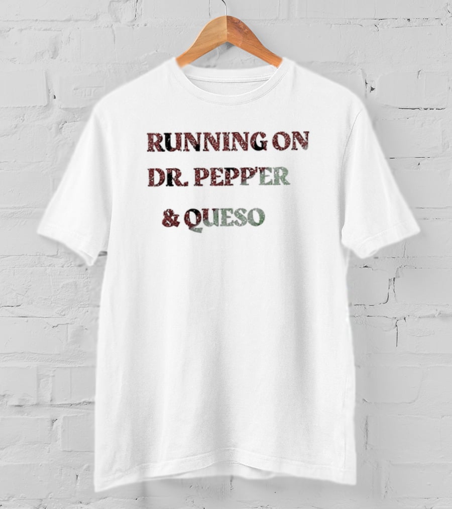 Running On Dr Pepper And Queso Classic Combination T-Shirt
