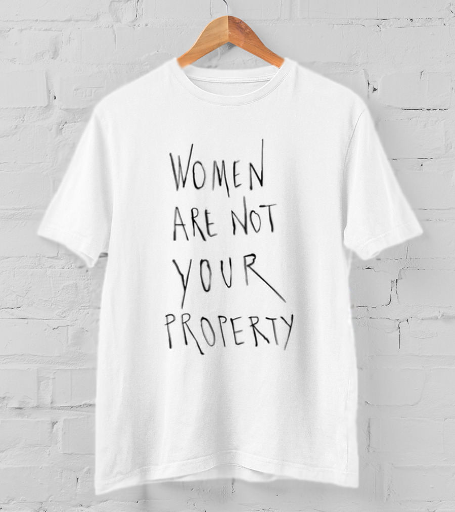 Women Are Not Your Property Feminist T-Shirt