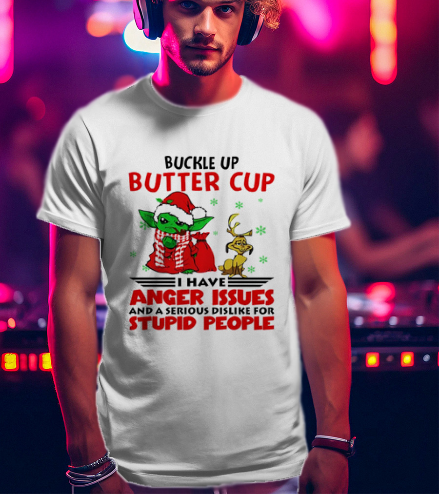 Buckle Up Butter Cup Baby Yoda And Max Dog I Have Anger Issues Christmas T-Shirt