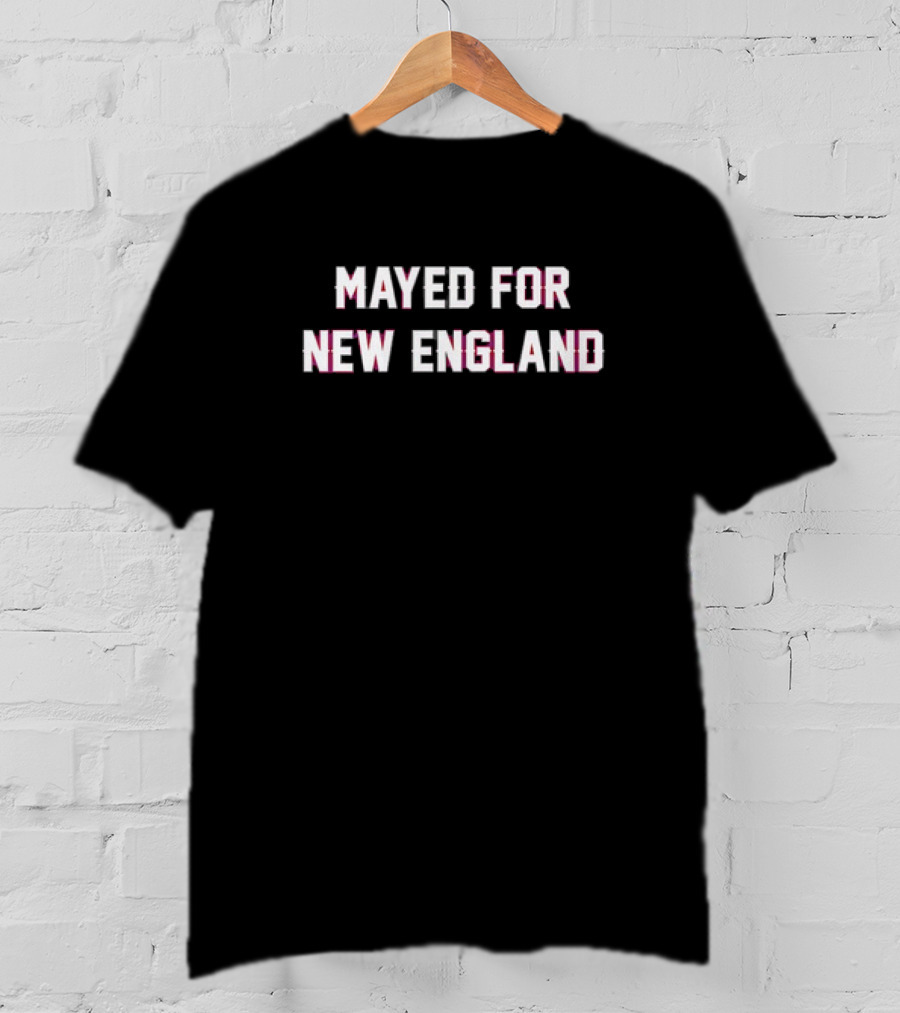 Mayed For New England Fan Apparel For Patriots Sports Enthusiasts T-Shirt