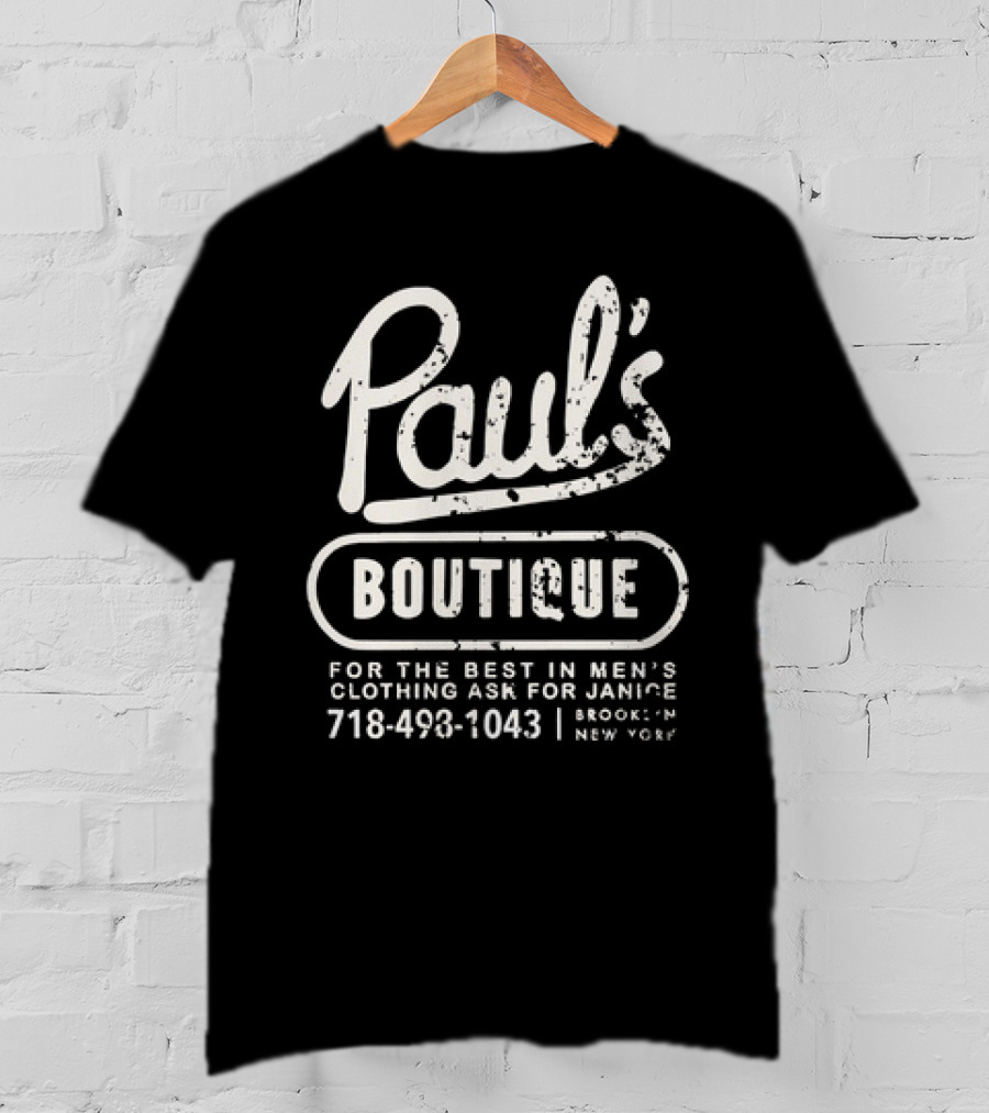 Paul’s Boutique For The Best In Men's Clothing Ask For Janice Brooklyn New York 718-493-1043 T-Shirt