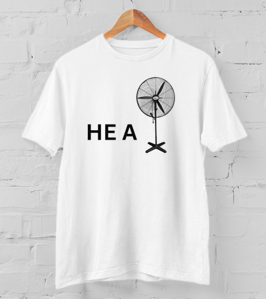 HE A Fan T-Shirt