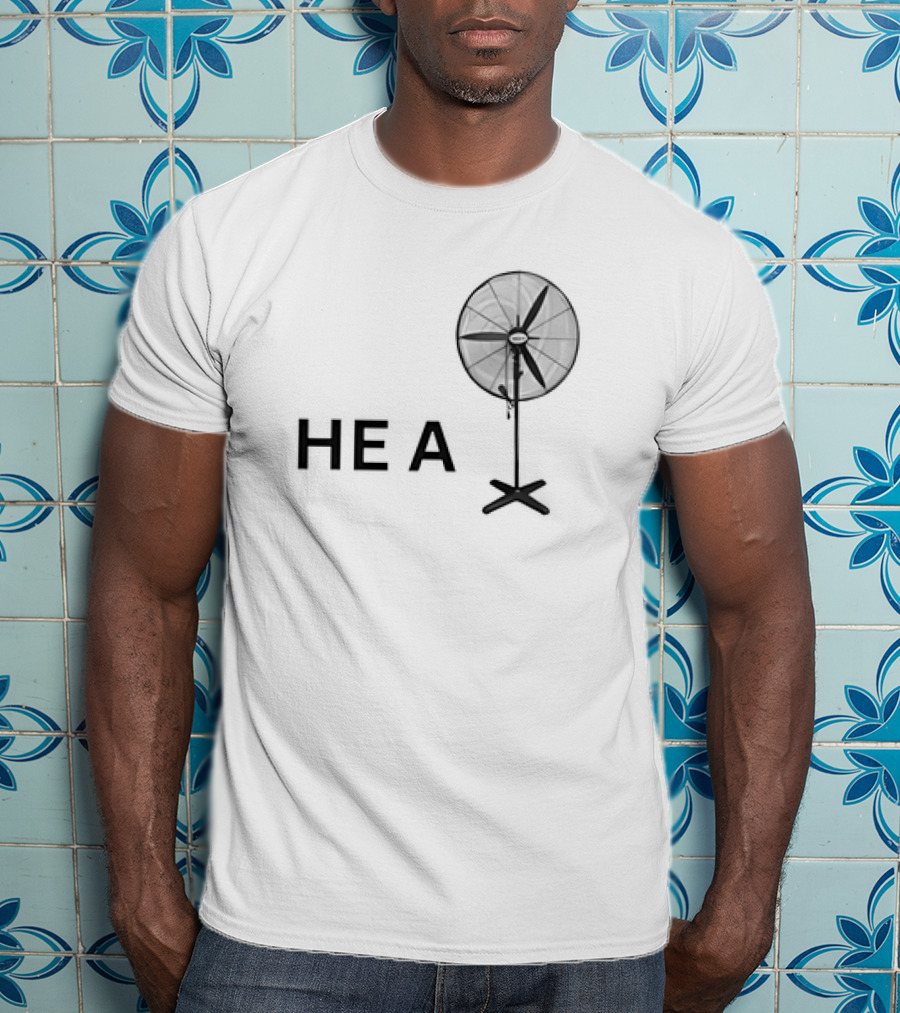HE A Fan T-Shirt