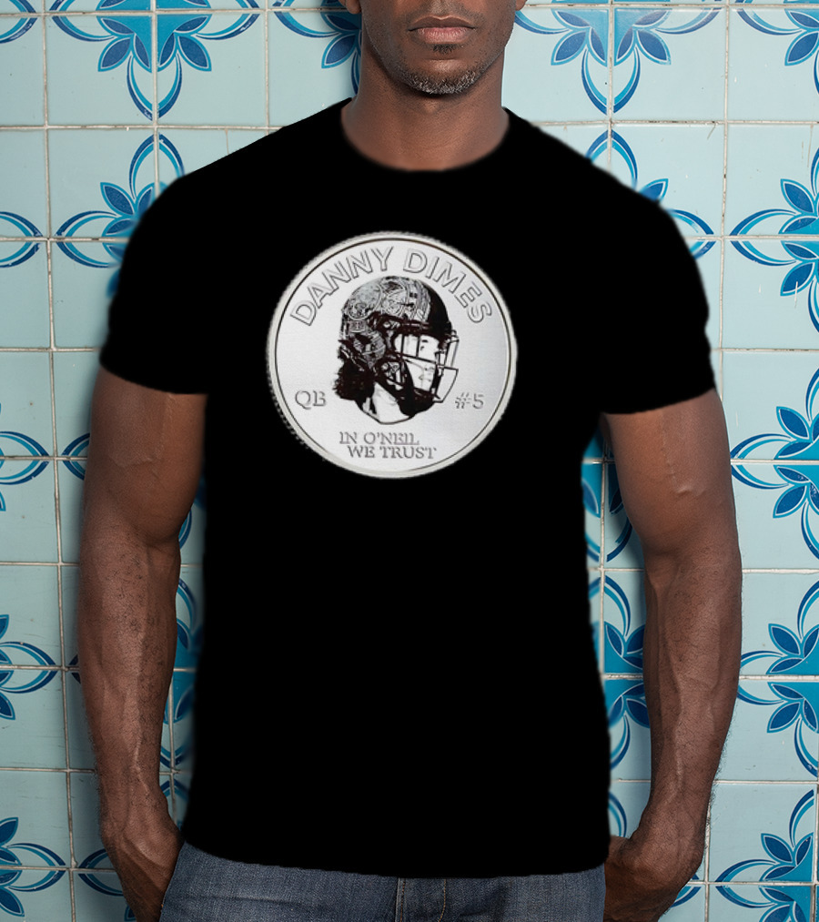 Danny Dimes QB #5 In O'Neil We Trust Football Coin T-Shirt