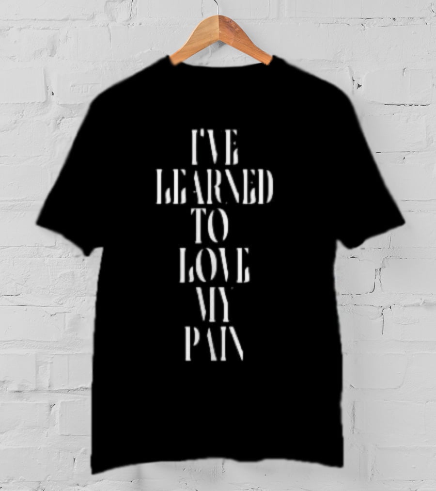 I’ve Learned To Love My Pain Stencil Typography Empowerment T-Shirt