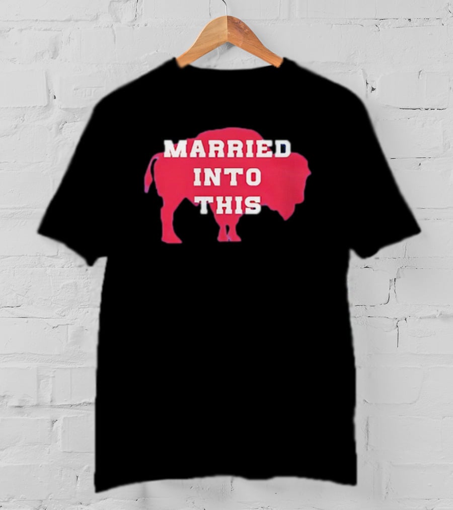 Married Into This Buffalo Bills Bison T-Shirt