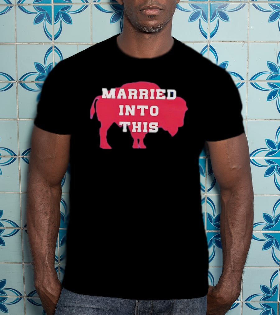 Married Into This Buffalo Bills Bison T-Shirt