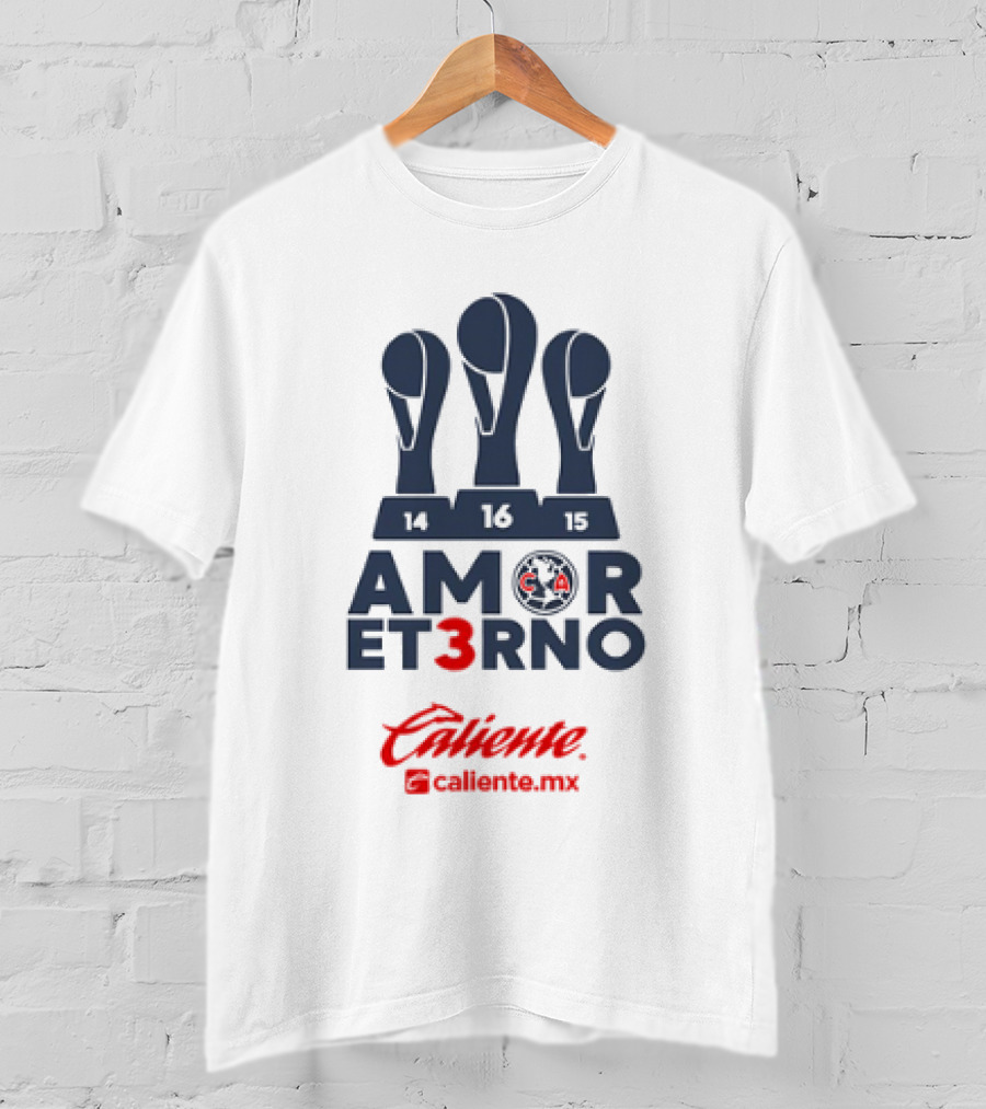 Amor Eterno Club América Campeón Caliente Caliente.mx 14 16 15 T-Shirt