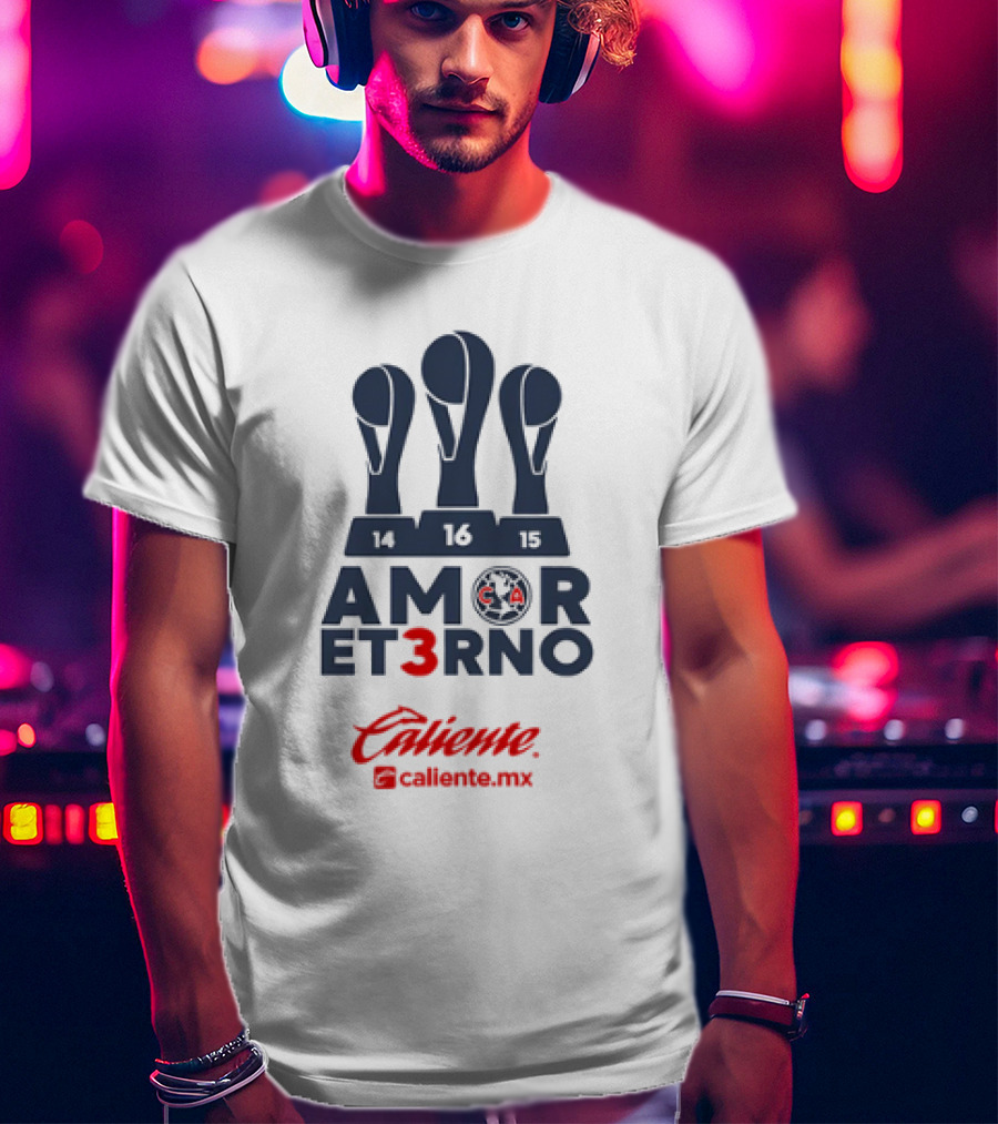 Amor Eterno Club América Campeón Caliente Caliente.mx 14 16 15 T-Shirt