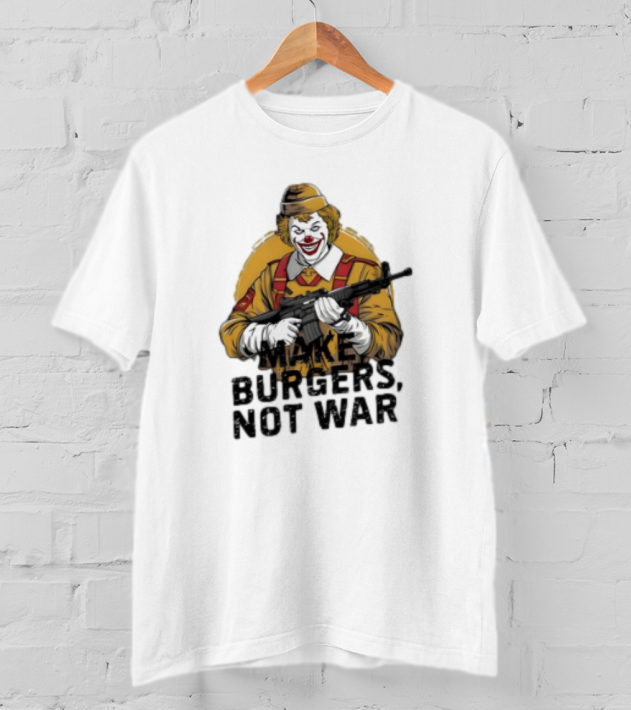 Clown Holding Rifle Make Burgers Not War T-Shirt