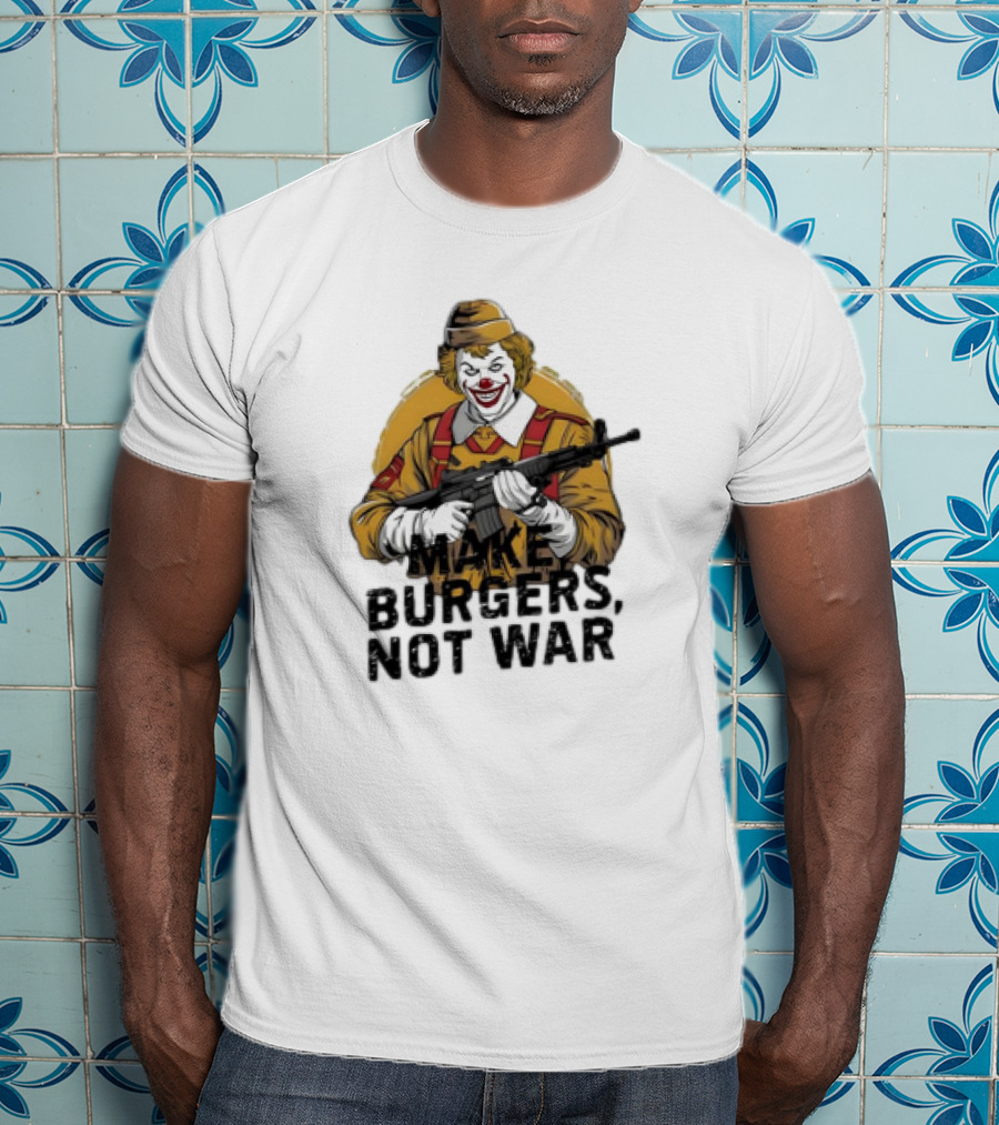 Clown Holding Rifle Make Burgers Not War T-Shirt