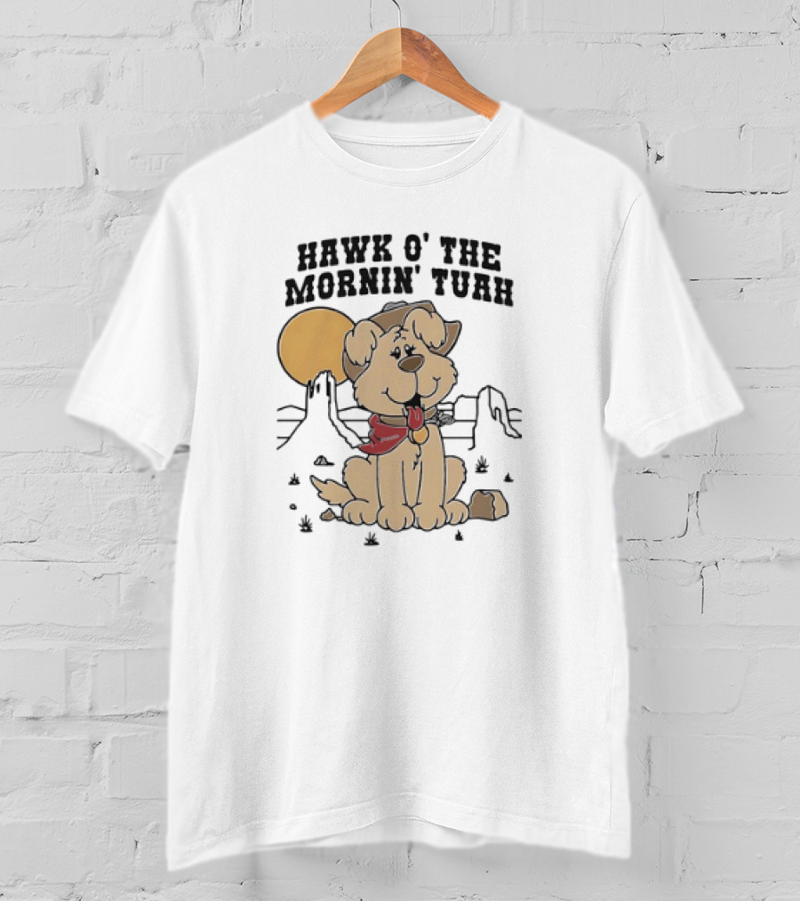 Hawk O’ The Mornin Tuah With Cowboy Dog And Desert Sun T-Shirt