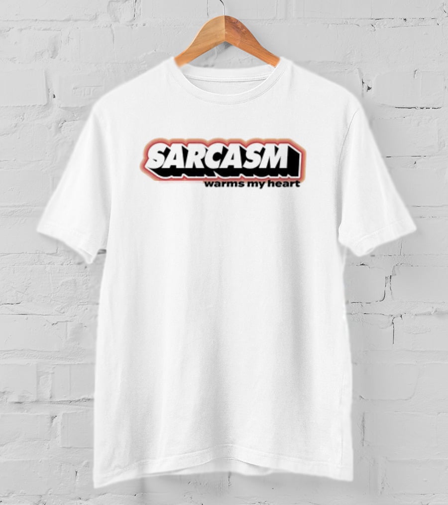 Sarcasm Warms My Heart T-Shirt