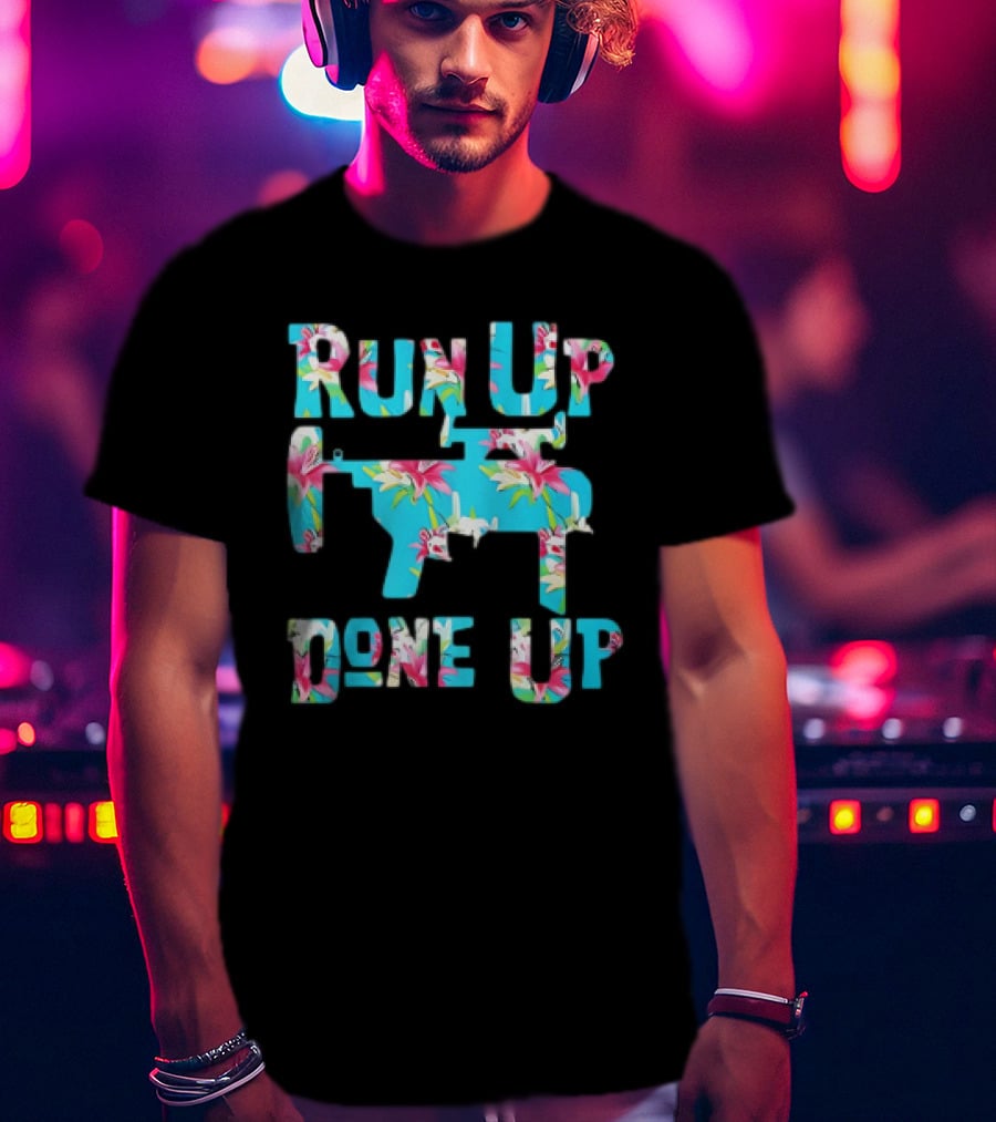 Run Up Get Done Up Floral Pattern Gun T-Shirt