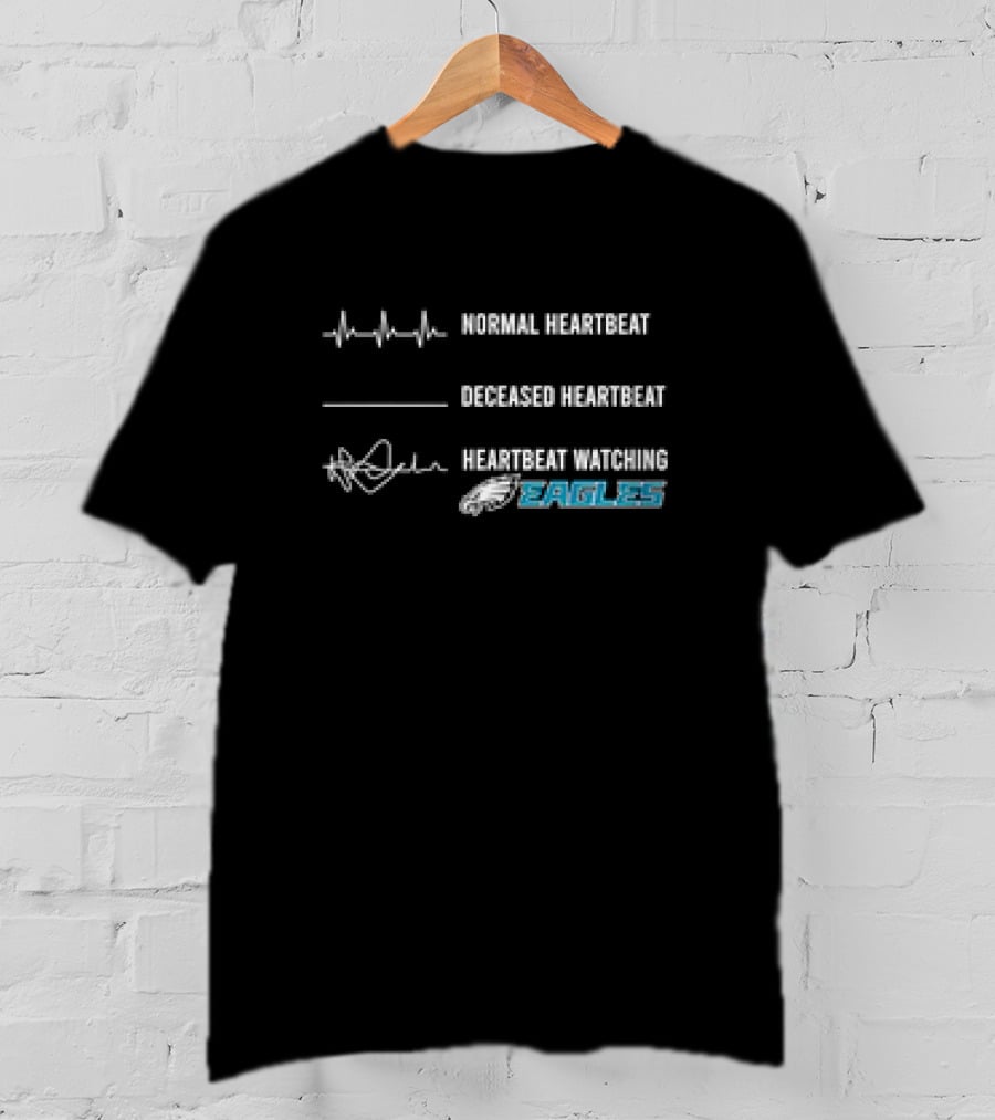 Normal Heartbeat Deceased Heartbeat Heartbeat Watching Philadelphia Eagles T-Shirt