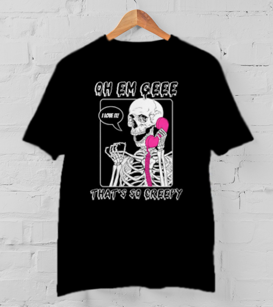 OH EM GEEE Skeleton I Love It That's So Creepy Pink Phone T-Shirt