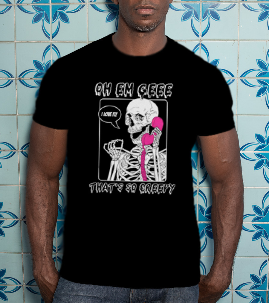 OH EM GEEE Skeleton I Love It That's So Creepy Pink Phone T-Shirt