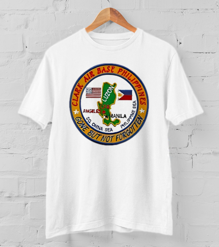 Clark Air Base Philippines Luzon Angeles Manila Gone But Not Forgotten T-Shirt