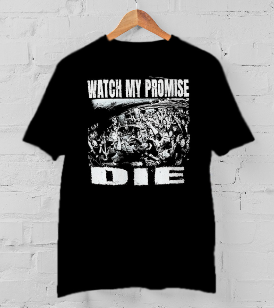 Watch My Promise Die T-Shirt