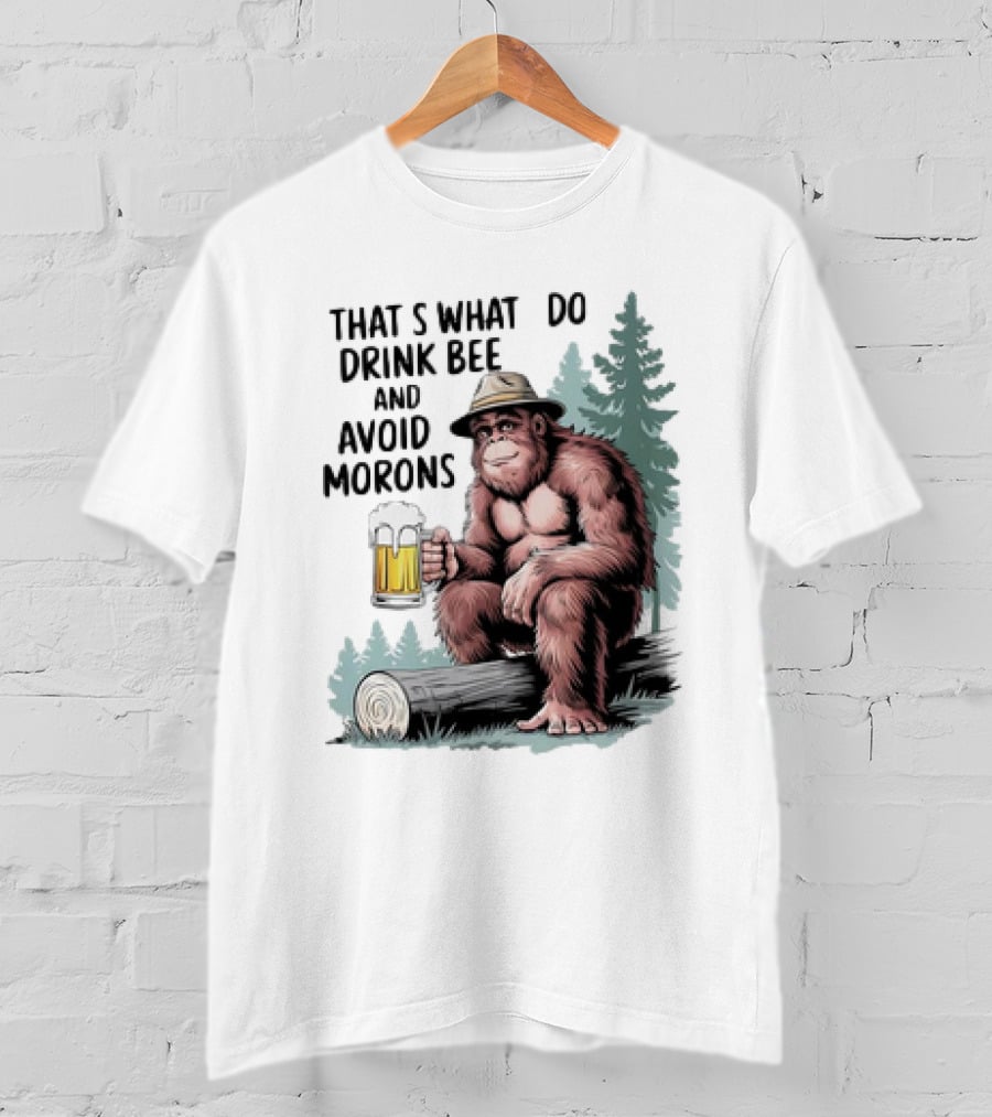 Bigfoot That’s What I Do Drink Beer And Avoid Morons In Forest With Mug T-Shirt