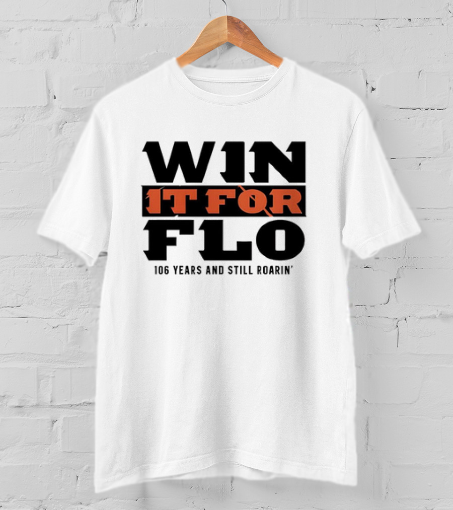 Cincinnati Bengals Win It For Flo 106 Years And Still Roarin' T-Shirt