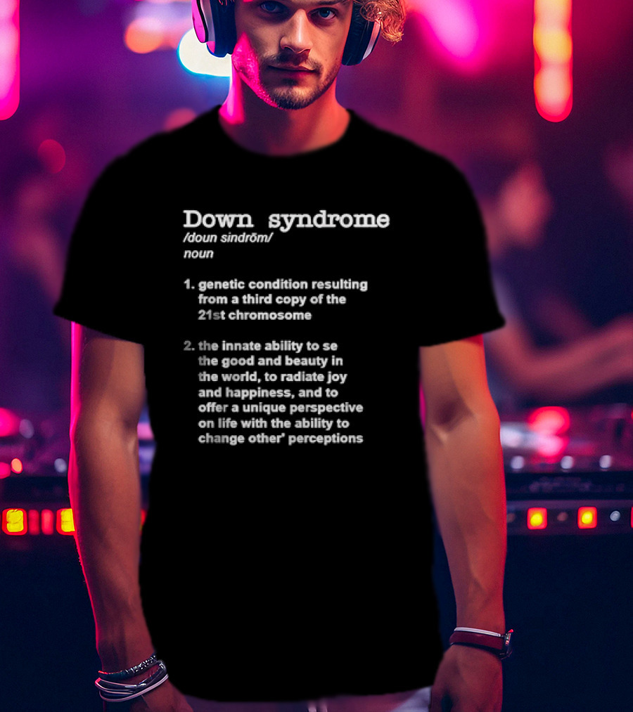 Down Syndrome Noun Definition Genetic Condition Unique Perspective Joy Happiness T-Shirt
