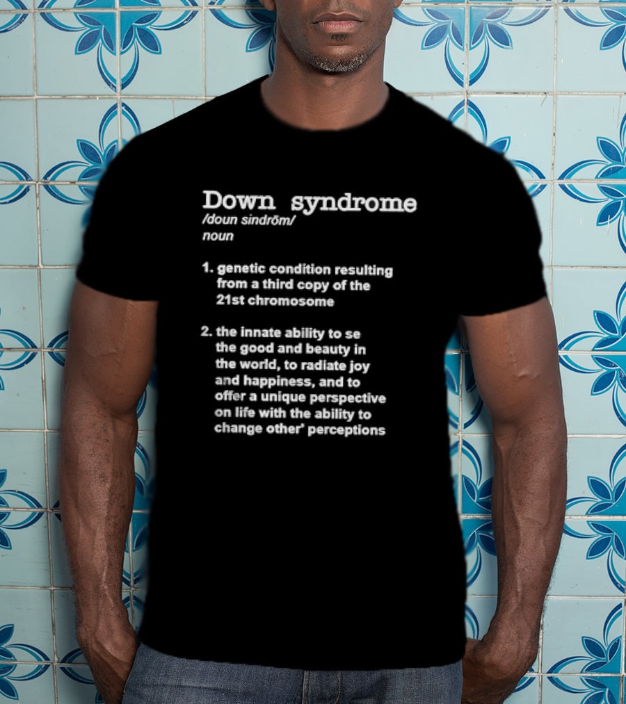 Down Syndrome Noun Definition Genetic Condition Unique Perspective Joy Happiness T-Shirt
