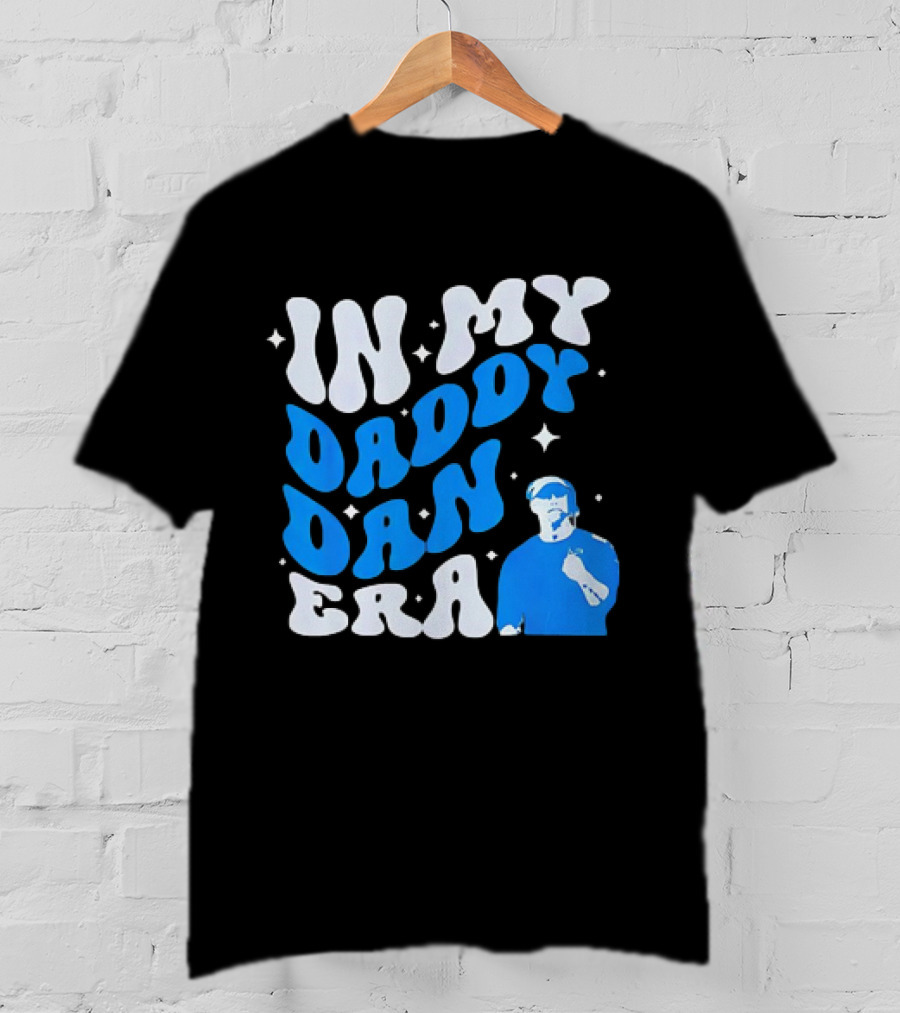 In My Daddy Dan Era Dan Campbell Coach T-Shirt