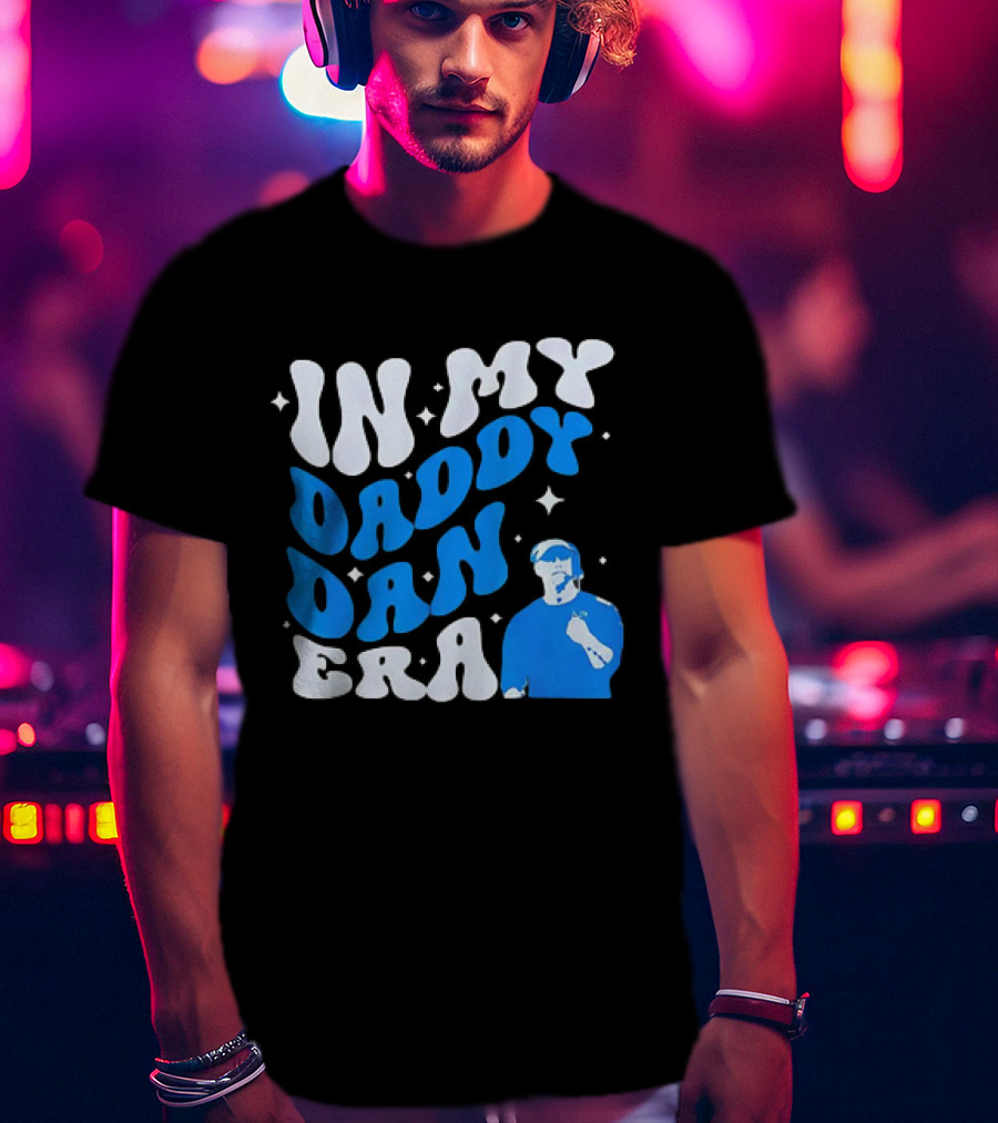 In My Daddy Dan Era Dan Campbell Coach T-Shirt