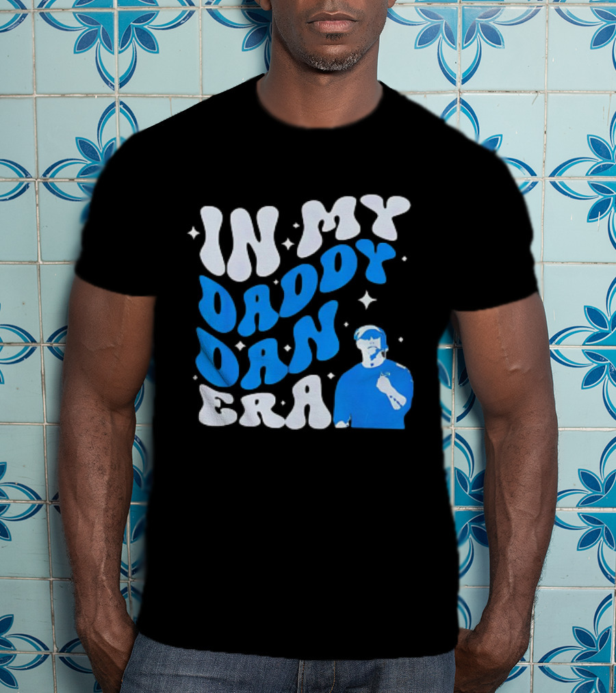 In My Daddy Dan Era Dan Campbell Coach T-Shirt