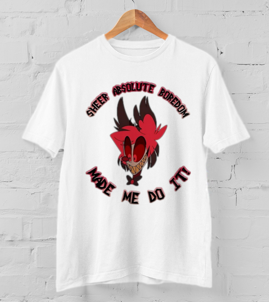 Alastor Hazbin Hotel Sheer Absolute Boredom Made Me Do It T-Shirt